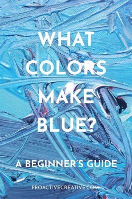 How to Make Bright Blue Paint: A Journey Through Colors and Creativity